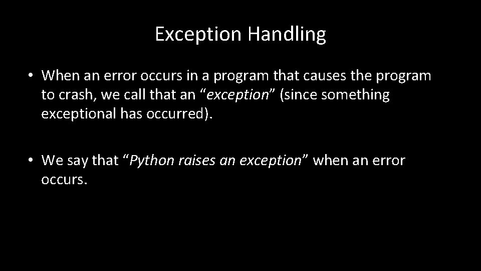 Exception Handling • When an error occurs in a program that causes the program