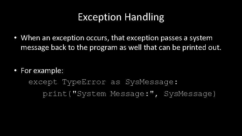 Exception Handling • When an exception occurs, that exception passes a system message back