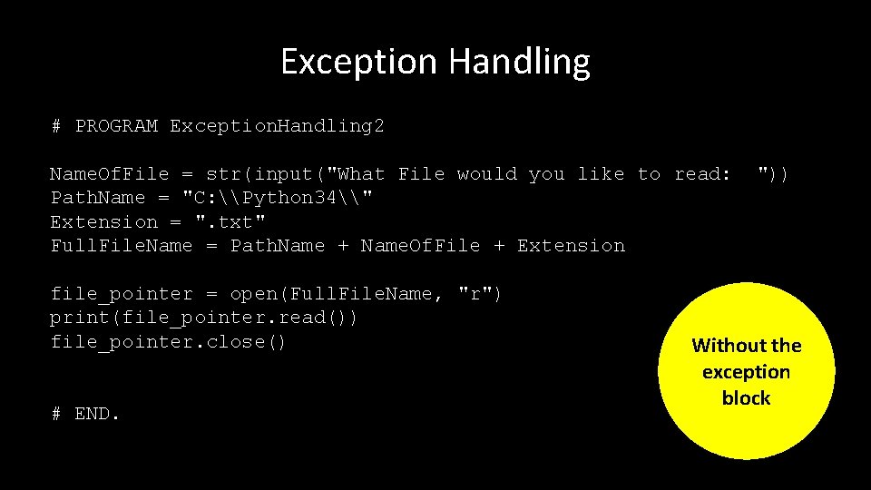 Exception Handling # PROGRAM Exception. Handling 2 Name. Of. File = str(input("What File would