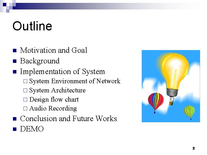 Outline n n n Motivation and Goal Background Implementation of System ¨ System Environment