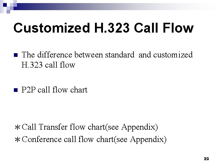 Customized H. 323 Call Flow n The difference between standard and customized H. 323