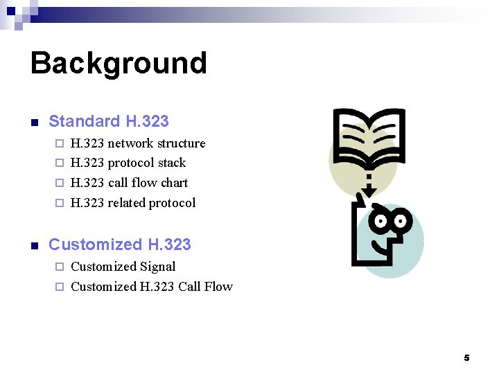 Background n Standard H. 323 network structure ¨ H. 323 protocol stack ¨ H.