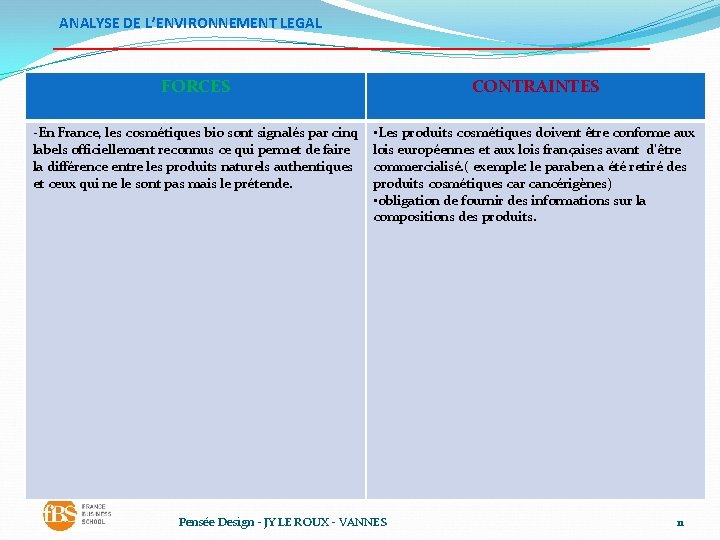 ANALYSE DE L’ENVIRONNEMENT LEGAL FORCES CONTRAINTES -En France, les cosmétiques bio sont signalés par