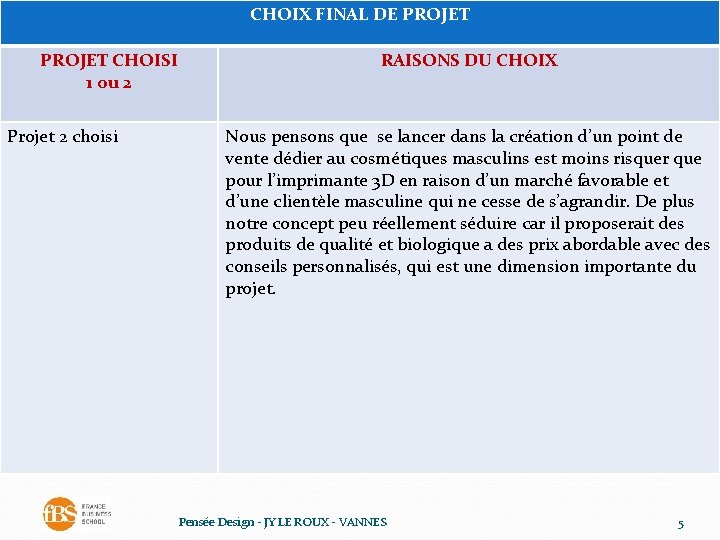 CHOIX FINAL DE PROJET CHOISI 1 ou 2 Projet 2 choisi RAISONS DU CHOIX