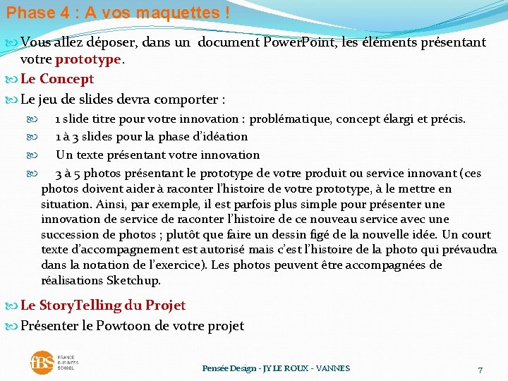 Phase 4 : A vos maquettes ! Vous allez déposer, dans un document Power.