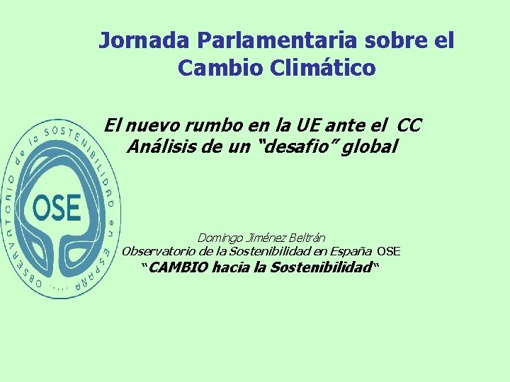 Jornada Parlamentaria sobre el Cambio Climático El nuevo rumbo en la UE ante el