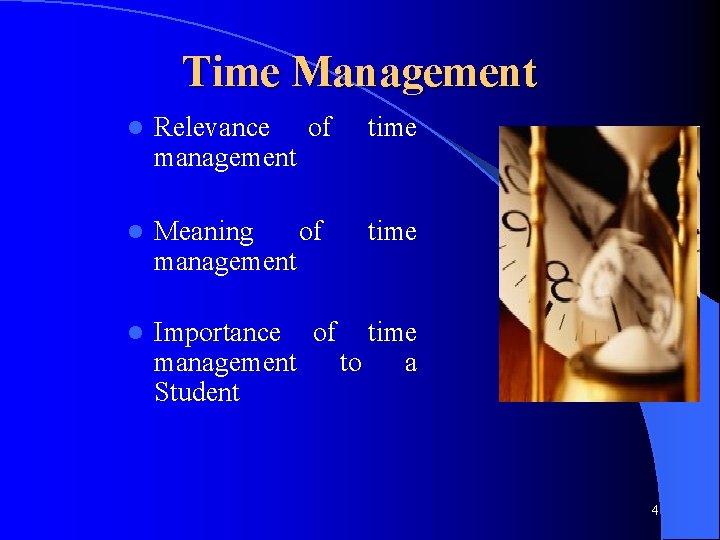 Time Management l Relevance of management time l Meaning of management time l Importance
