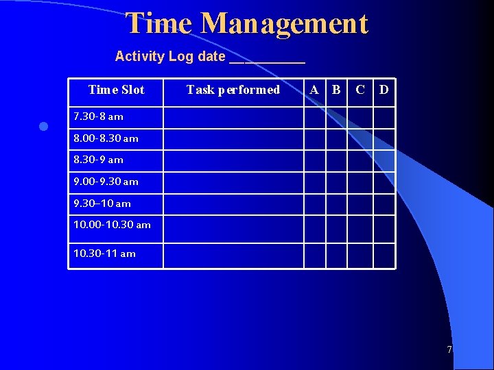 Time Management Activity Log date _____ Time Slot l Task performed A B C