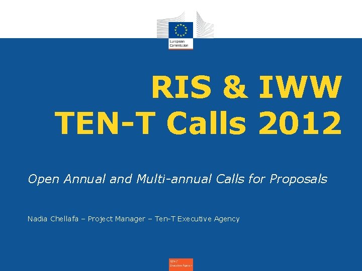 RIS & IWW TEN-T Calls 2012 Open Annual and Multi-annual Calls for Proposals Nadia