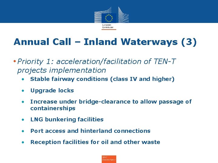 Annual Call – Inland Waterways (3) • Priority 1: acceleration/facilitation of TEN-T projects implementation