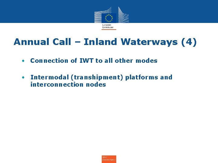 Annual Call – Inland Waterways (4) • Connection of IWT to all other modes