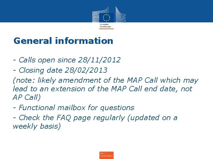 General information - Calls open since 28/11/2012 - Closing date 28/02/2013 (note: likely amendment