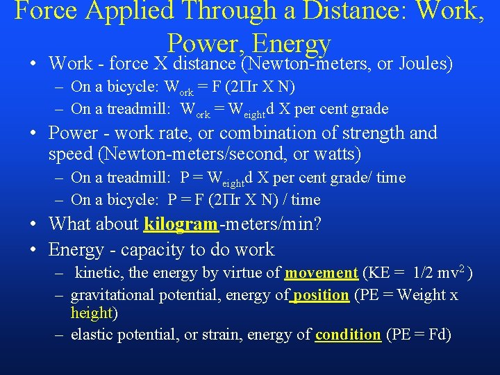 Force Applied Through a Distance: Work, Power, Energy • Work - force X distance