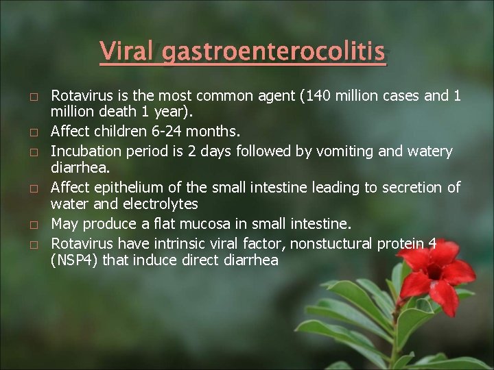 Viral gastroenterocolitis � � � Rotavirus is the most common agent (140 million cases