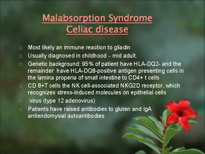 Malabsorption Syndrome Celiac disease � � � Most likely an immune reaction to gliadin