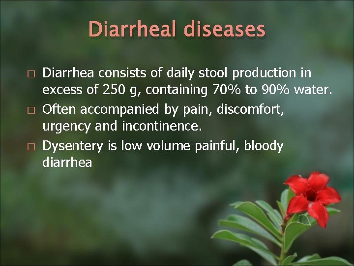 Diarrheal diseases � � � Diarrhea consists of daily stool production in excess of