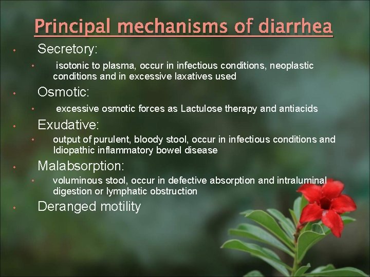 Principal mechanisms of diarrhea Secretory: • • Osmotic: • • excessive osmotic forces as