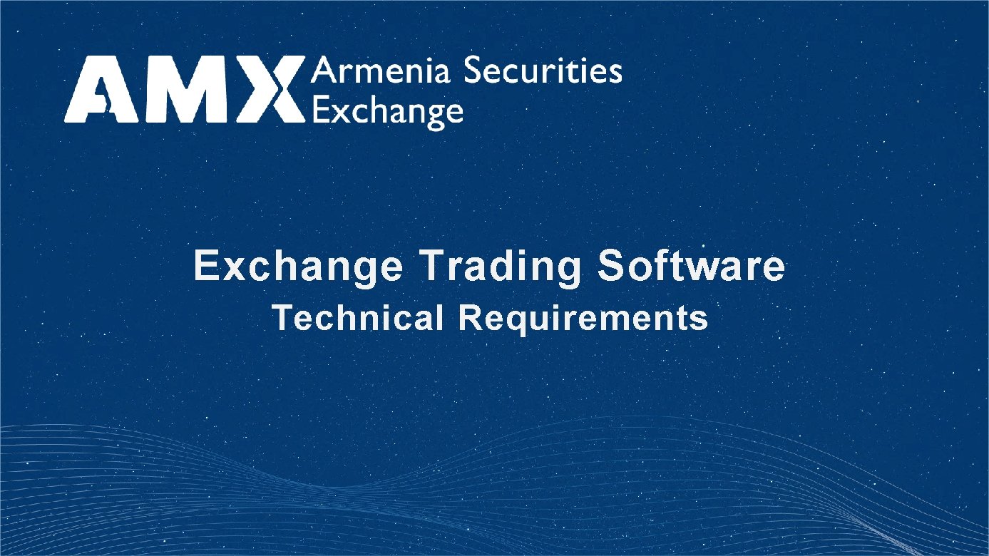 Exchange Trading Software Technical Requirements Exchange Trading Software Technical Requirements