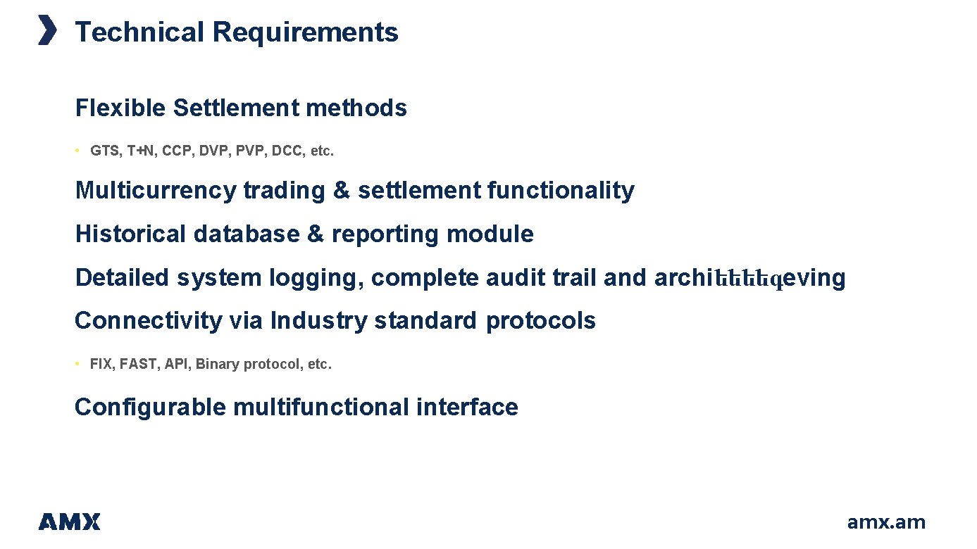 Technical Requirements Flexible Settlement methods • GTS, T+N, CCP, DVP, PVP, DCC, etc. Multicurrency Technical Requirements Flexible Settlement methods • GTS, T+N, CCP, DVP, PVP, DCC, etc. Multicurrency