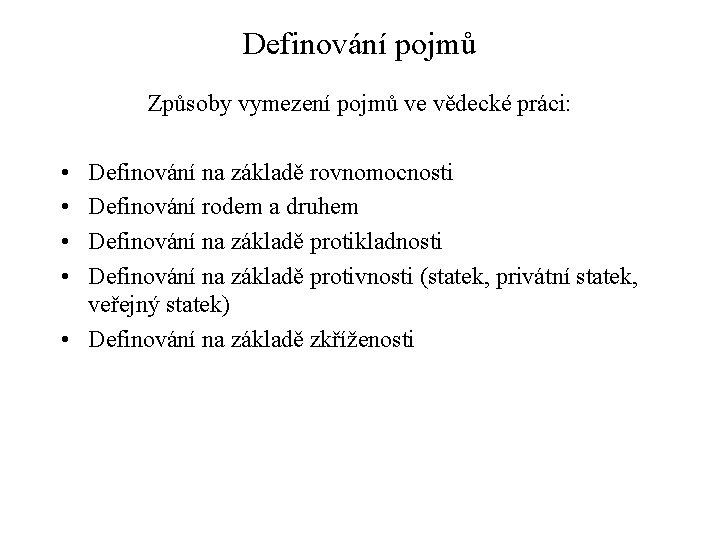 Definování pojmů Způsoby vymezení pojmů ve vědecké práci: • • Definování na základě rovnomocnosti