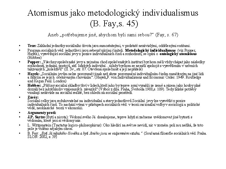 Atomismus jako metodologický individualismus (B. Fay, s. 45) Aneb „potřebujeme jiné, abychom byli sami