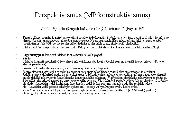 Perspektivismus (MP: konstruktivismus) Aneb „žijí lidé různých kultur v různých světech? “ (Fay, s.