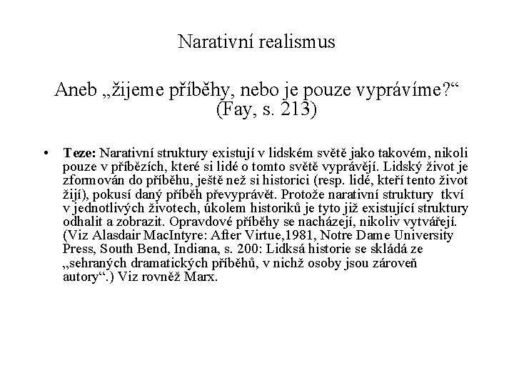 Narativní realismus Aneb „žijeme příběhy, nebo je pouze vyprávíme? “ (Fay, s. 213) •