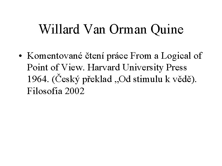 Willard Van Orman Quine • Komentované čtení práce From a Logical of Point of