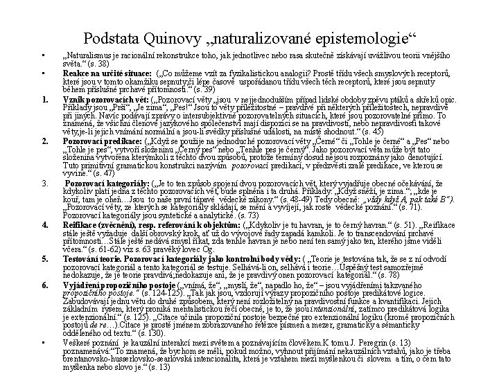 Podstata Quinovy „naturalizované epistemologie“ • • 1. 2. 3. 4. 5. 6. • „Naturalismus
