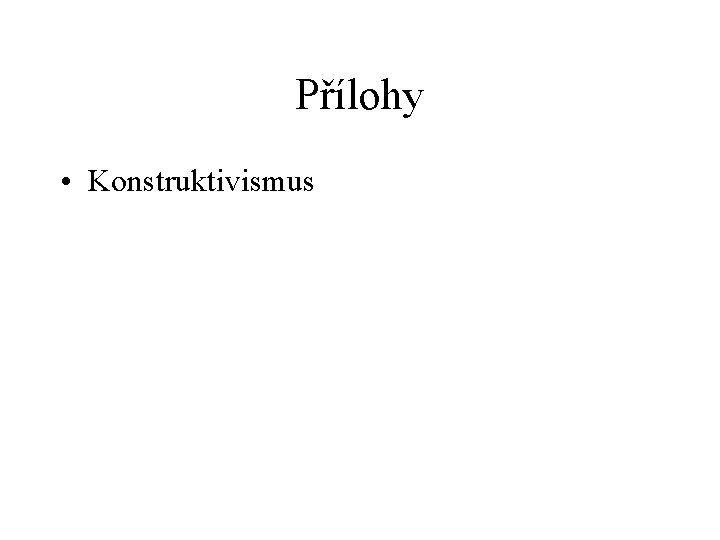 Přílohy • Konstruktivismus 