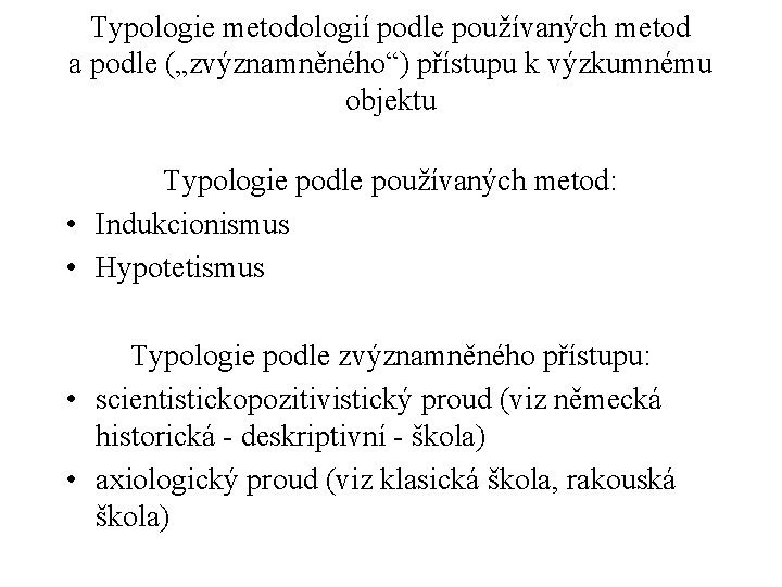 Typologie metodologií podle používaných metod a podle („zvýznamněného“) přístupu k výzkumnému objektu Typologie podle