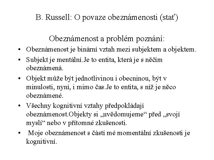 B. Russell: O povaze obeznámenosti (stať) Obeznámenost a problém poznání: • Obeznámenost je binární