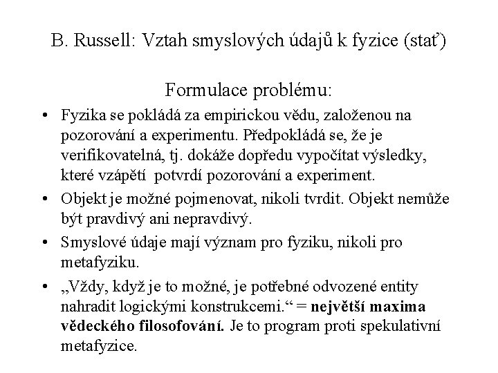 B. Russell: Vztah smyslových údajů k fyzice (stať) Formulace problému: • Fyzika se pokládá