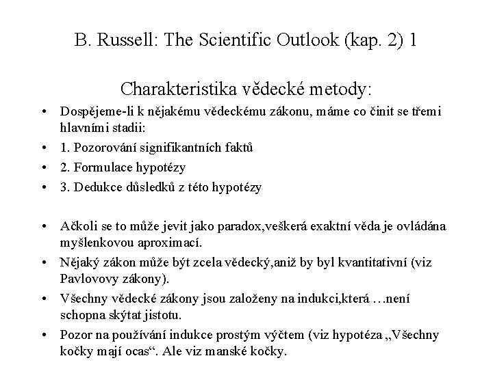 B. Russell: The Scientific Outlook (kap. 2) 1 Charakteristika vědecké metody: • Dospějeme-li k