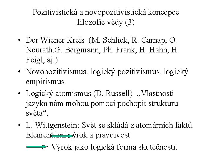 Pozitivistická a novopozitivistická koncepce filozofie vědy (3) • Der Wiener Kreis (M. Schlick, R.