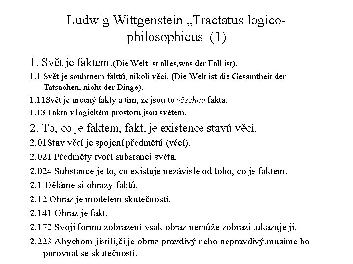 Ludwig Wittgenstein „Tractatus logicophilosophicus (1) 1. Svět je faktem. (Die Welt ist alles, was