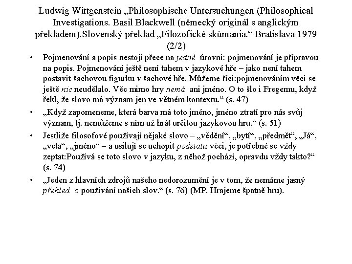 Ludwig Wittgenstein „Philosophische Untersuchungen (Philosophical Investigations. Basil Blackwell (německý originál s anglickým překladem). Slovenský
