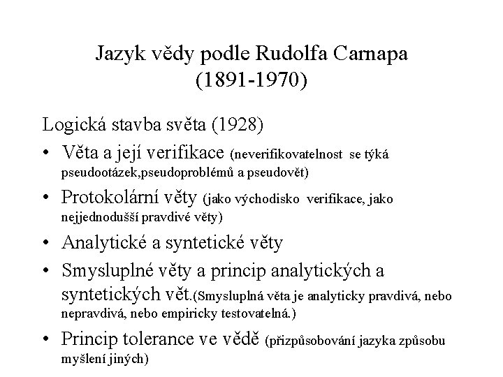 Jazyk vědy podle Rudolfa Carnapa (1891 -1970) Logická stavba světa (1928) • Věta a