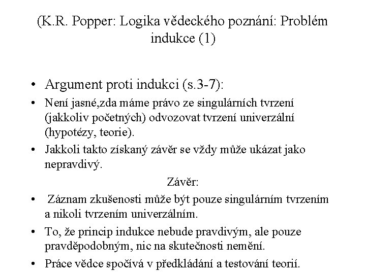 (K. R. Popper: Logika vědeckého poznání: Problém indukce (1) • Argument proti indukci (s.