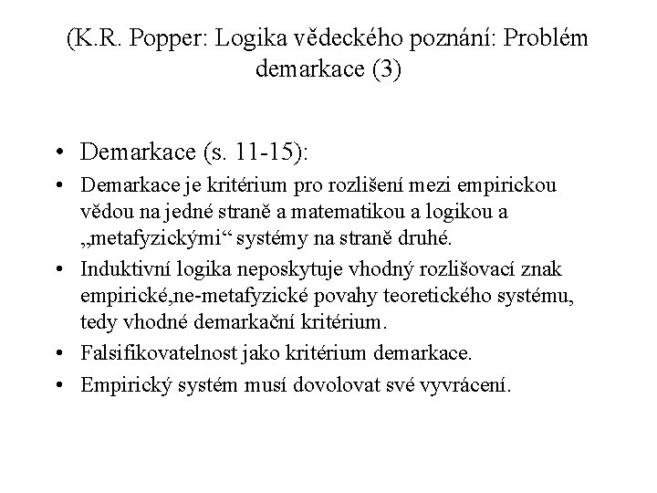 (K. R. Popper: Logika vědeckého poznání: Problém demarkace (3) • Demarkace (s. 11 -15):