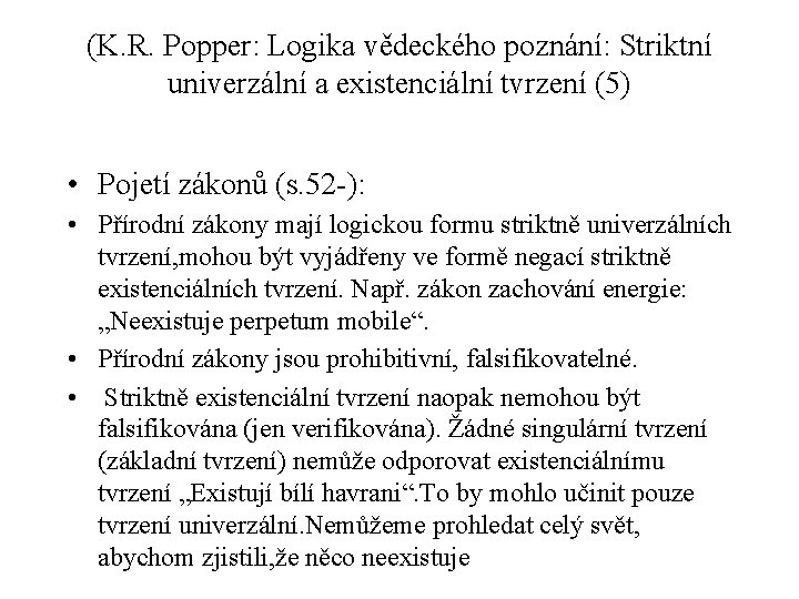(K. R. Popper: Logika vědeckého poznání: Striktní univerzální a existenciální tvrzení (5) • Pojetí