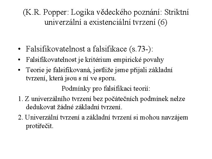 (K. R. Popper: Logika vědeckého poznání: Striktní univerzální a existenciální tvrzení (6) • Falsifikovatelnost