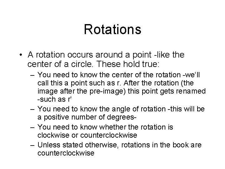 Rotations • A rotation occurs around a point -like the center of a circle.