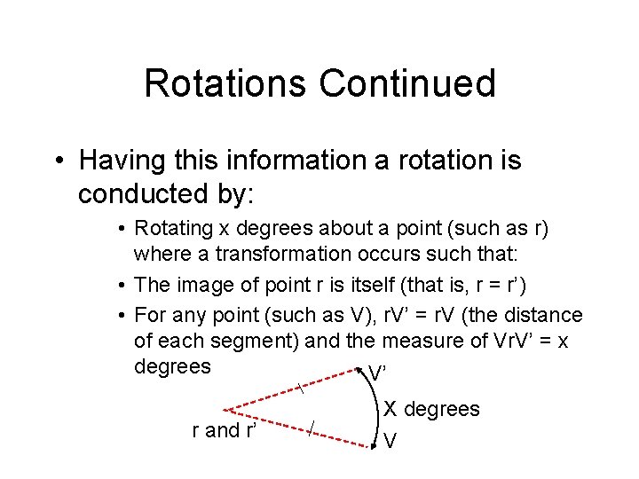 Rotations Continued • Having this information a rotation is conducted by: • Rotating x