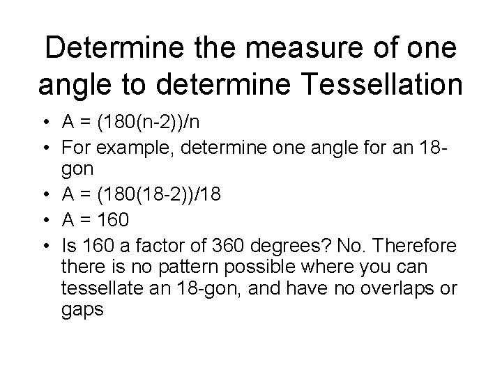 Determine the measure of one angle to determine Tessellation • A = (180(n-2))/n •