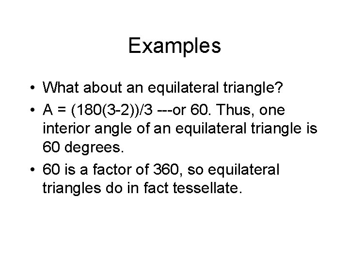 Examples • What about an equilateral triangle? • A = (180(3 -2))/3 ---or 60.