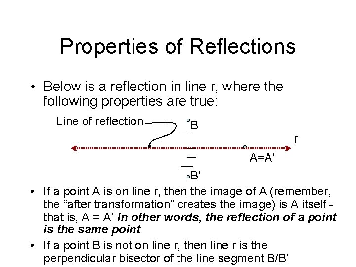 Properties of Reflections • Below is a reflection in line r, where the following