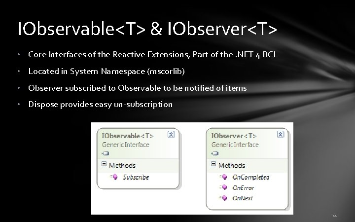 IObservable<T> & IObserver<T> • Core Interfaces of the Reactive Extensions, Part of the. NET IObservable<T> & IObserver<T> • Core Interfaces of the Reactive Extensions, Part of the. NET
