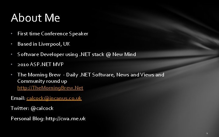 About Me • First time Conference Speaker • Based in Liverpool, UK • Software About Me • First time Conference Speaker • Based in Liverpool, UK • Software