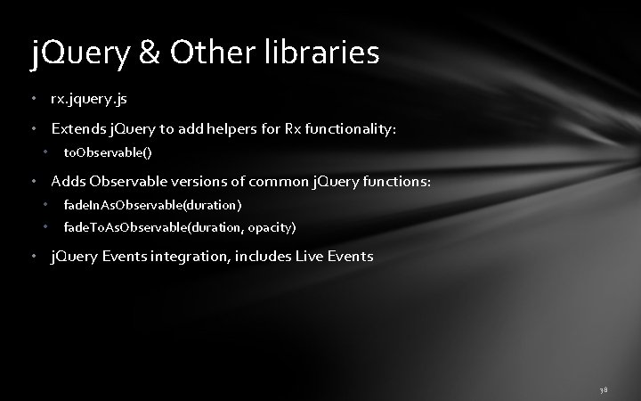 j. Query & Other libraries • rx. jquery. js • Extends j. Query to j. Query & Other libraries • rx. jquery. js • Extends j. Query to